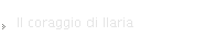 Il coraggio di Ilaria